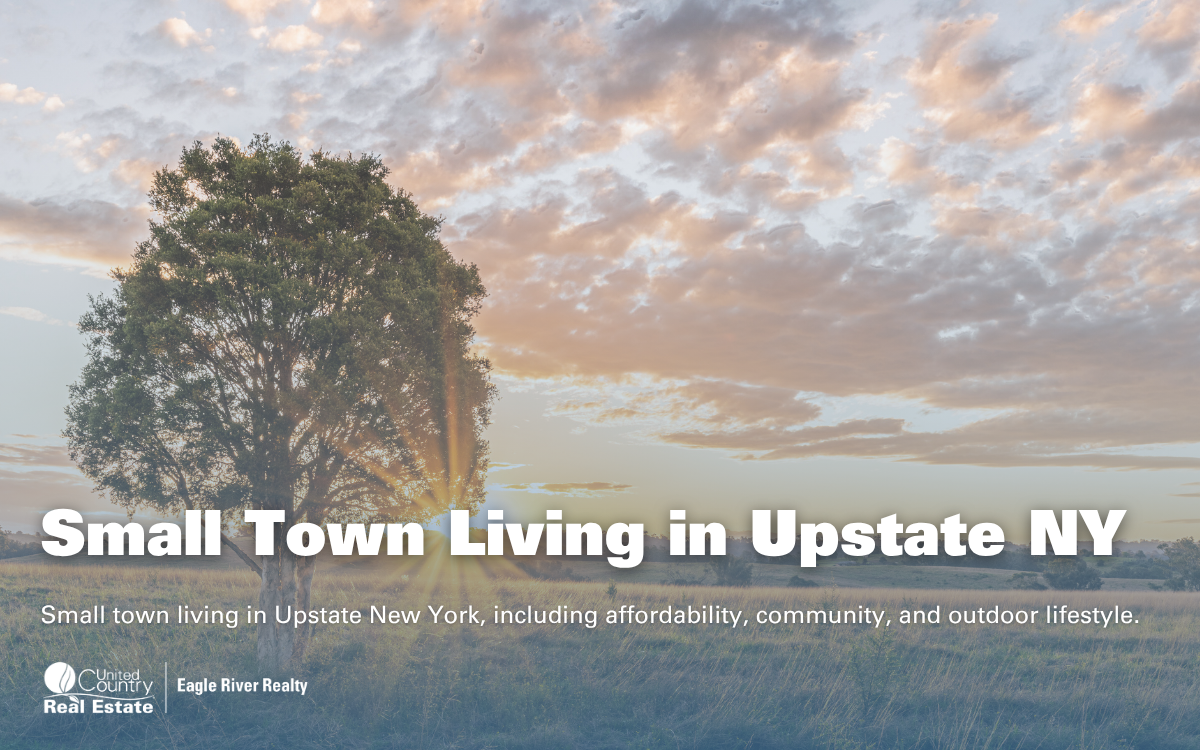 Small Town Living in Upstate New York: Homes, Land & Lifestyle Guide